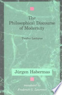 The Philosophical Discourse of Modernity; Jurgen Habermas; 1990