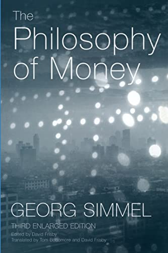 The Philosophy of Money; Georg Simmel; 2004