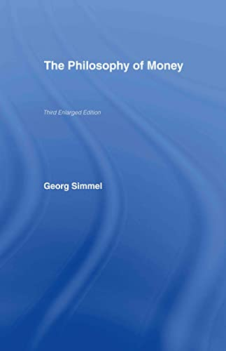 The Philosophy of Money; Georg Simmel; 2004