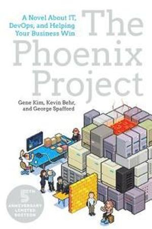 The Phoenix Project; Gene Kim, Kevin Behr, George Spafford; 2018