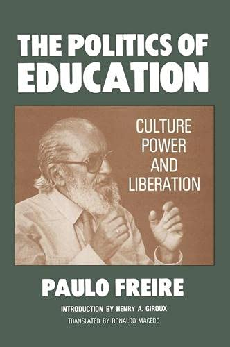 The politics of education : culture, power, and liberation; Paulo Freire; 1985