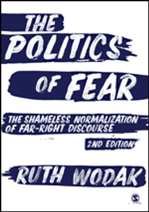 The politics of fear : the shameless normalization of far-right discourse; Ruth Wodak; 2021