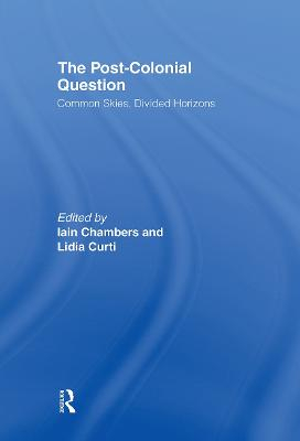 The post-colonial question : common skies, divided horizons; Iain Chambers, Lidia Curti; 1996