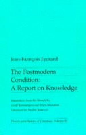 The Postmodern Condition; Jean-Francois Lyotard; 1984