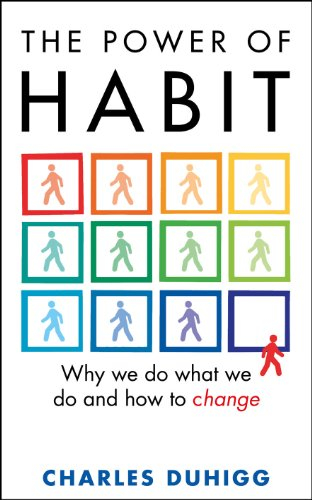 The power of habit : why we do what we do and how to change; Charles. Duhigg; 2012