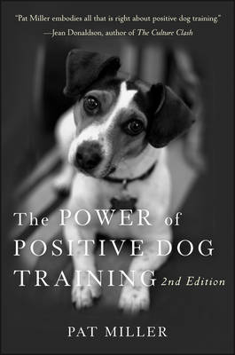 The Power of Positive Dog Training; Pat Miller; 2008