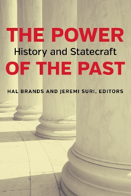 The Power of the Past; Hal Brands, Jeremi Suri; 2015