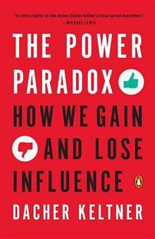 The Power Paradox; Dacher Keltner; 2017