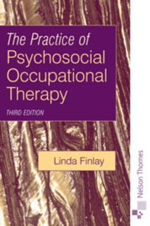 The Practice of Psychosocial Occupational Therapy; Linda Finlay; 2004