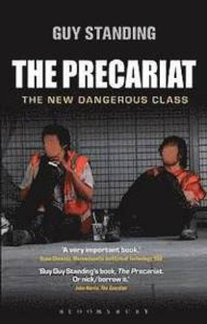 The Precariat; Guy Standing; 2011