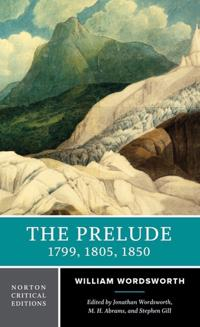 The Prelude: 1799, 1805, 1850; William Wordsworth, M H Abrams, Stephen Gill, Jonathan Wordsworth; 1979