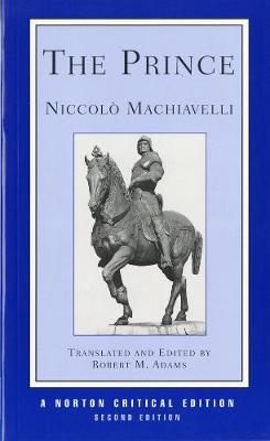 The Prince; Niccolo MacHiavelli, Robert M Adams; 1992