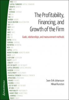 The Profitability, Financing and Growth of the Firm - Goals, relationships, and measurement methods; Sven-Erik Johansson, Mikael Runsten; 2014