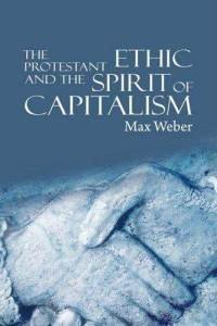 The protestant ethic and the spirit of capitalism; Max Weber