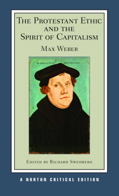 The Protestant Ethic and the Spirit of Capitalism: A Norton Critical Edition; Max Weber; 2009