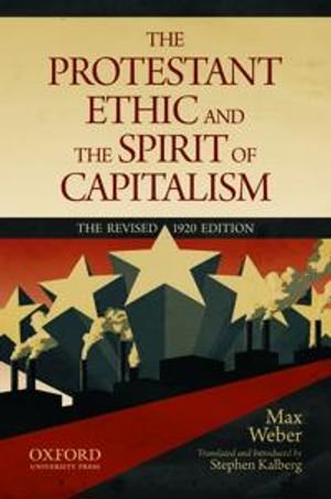 The Protestant Ethic and the Spirit of Capitalism by Max Weber; Max Weber; 2011