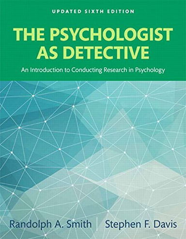 The Psychologist as Detective: An Introduction to Conducting Research in Psychology, Books a la Carte; Randolph A. Smith; 2015