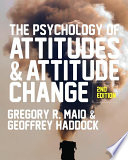 The Psychology of Attitudes and Attitude Change; Greg Maio, Geoffrey Haddock; 2014