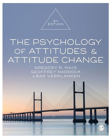 The Psychology of Attitudes and Attitude Change; Gregory R Maio; 2019