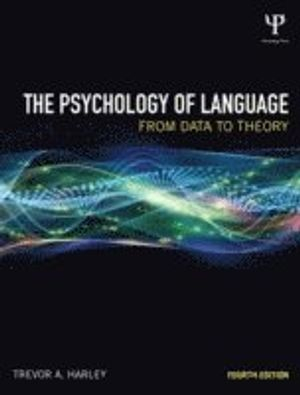 The Psychology of Language; Trevor A Harley; 2013