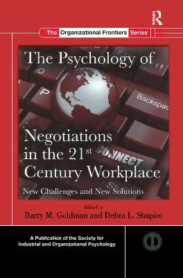 The psychology of negotiations in the 21st century workplace : new challenges and new solutions; Barry. Goldman, Debra L. Shapiro; 2012