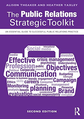 The Public Relations Strategic Toolkit; Alison Theaker, Heather Yaxley; 2017