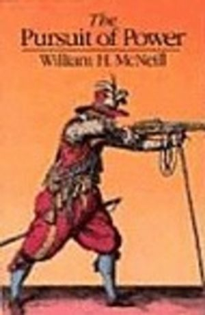 The Pursuit of Power; William H McNeill; 1984