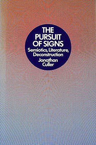 The pursuit of signs : semiotics, literature, deconstruction; Jonathan D. Culler; 1981