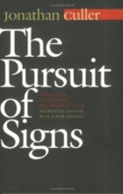 The pursuit of signs : semiotics, literature, deconstruction; Jonathan D. Culler; 2002