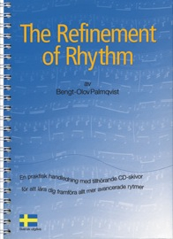 The refinement of rhythm : en praktisk handledning med tillhörande CD-skivor för att lära dig framföra allt mer utmanande rytmer. Del1; Bengt-Olov Palmqvist; 2008