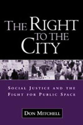 The right to the city : social justice and the fight for public space; Don Mitchell; 2003