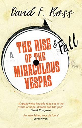 The Rise & Fall of the Miraculous Vespas; David F. Ross; 2016