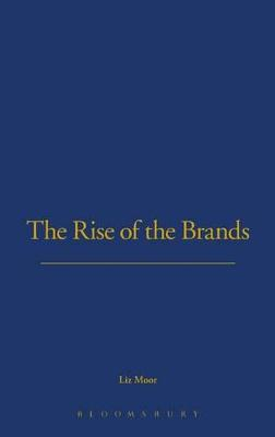 The Rise of Brands; Liz Moor; 2007