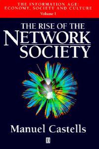 The Rise of the Network Society; Manuel Castells; 1996