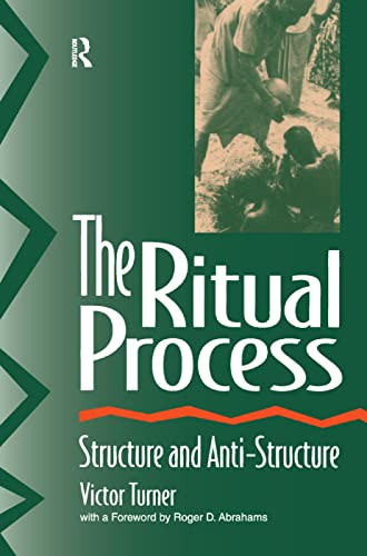 The Ritual Process; Victor Turner, Roger Abrahams, Alfred Harris; 2017