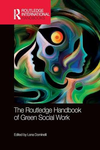 The Routledge Handbook of Green Social Work; Lena Dominelli; 2020