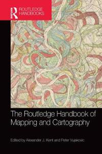 The Routledge Handbook of Mapping and Cartography; Alexander Kent, Peter Vujakovic; 2020