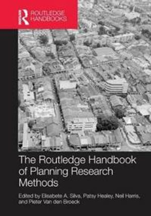 The Routledge Handbook of Planning Research Methods; Elisabete A Silva, Patsy Healey, Neil Harris, Pieter Van Den Broeck; 2016