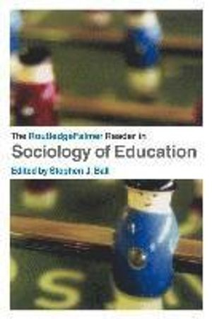 The RoutledgeFalmer Reader in Sociology of Education; Stephen Ball; 2003