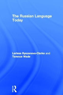 The Russian language today; Larissa Ryazanova-Clarke; 1999