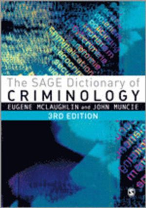 The SAGE Dictionary of Criminology; Eugene McLaughlin, John. Muncie; 2012