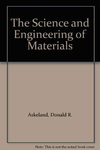 The science and engineering of materials; Donald R. Askeland; 1988