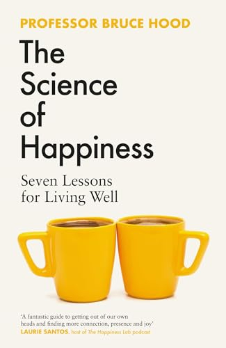 The science of happiness : seven lessons for living well; Bruce Hood; 2024