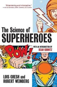 The Science of Superheroes; Lois H. Gresh, Robert Weinberg; 2003