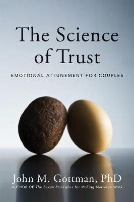 The Science of Trust; John M Gottman; 2011