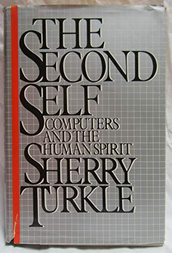 The second self : computers and the human spirit; Sherry Turkle; 1984