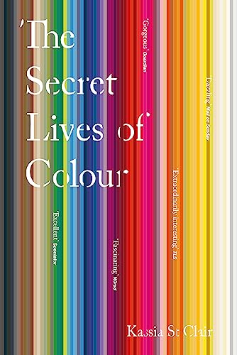 The Secret Lives of Colour; Kassia St Clair; 2018