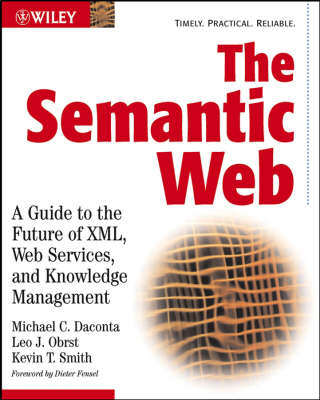 The Semantic Web: A Guide to the Future of XML, Web Services, and Knowledge; Michael C. Daconta, Leo J. Obrst, Kevin T. Smith; 2003