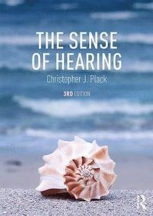 The Sense of Hearing; Christopher J Plack; 2018