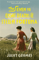 The Seven or Eight Deaths of Stella Fortuna; Juliet Grames; 2020